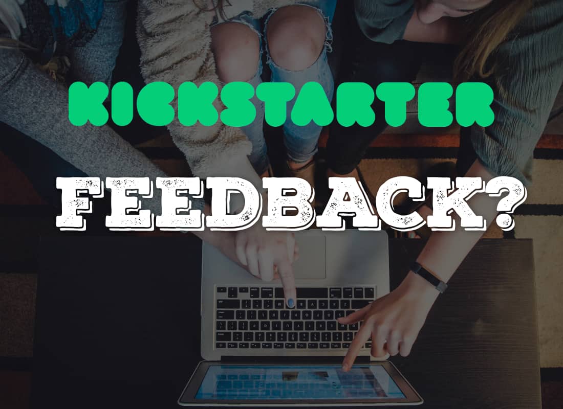 How to get Feedback on Your Kickstarter Campaign
