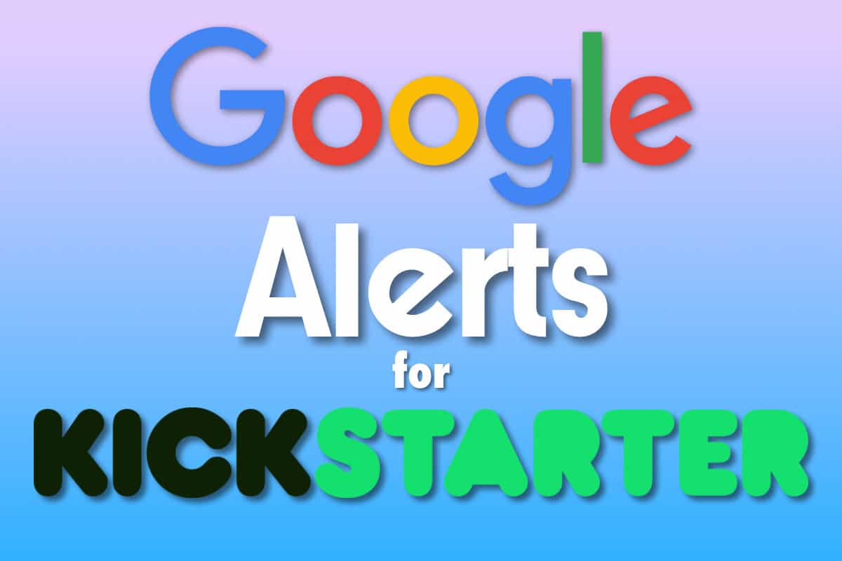 how to track kickstarter with google alerts